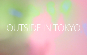 OUTSIDE IN TOKYO